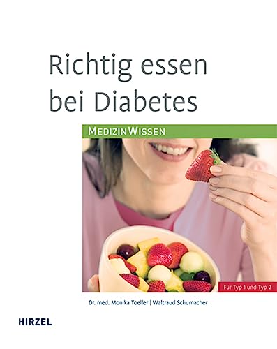 Richtig essen bei Diabetes: Für Typ 1 und Typ 2 von Hirzel S. Verlag